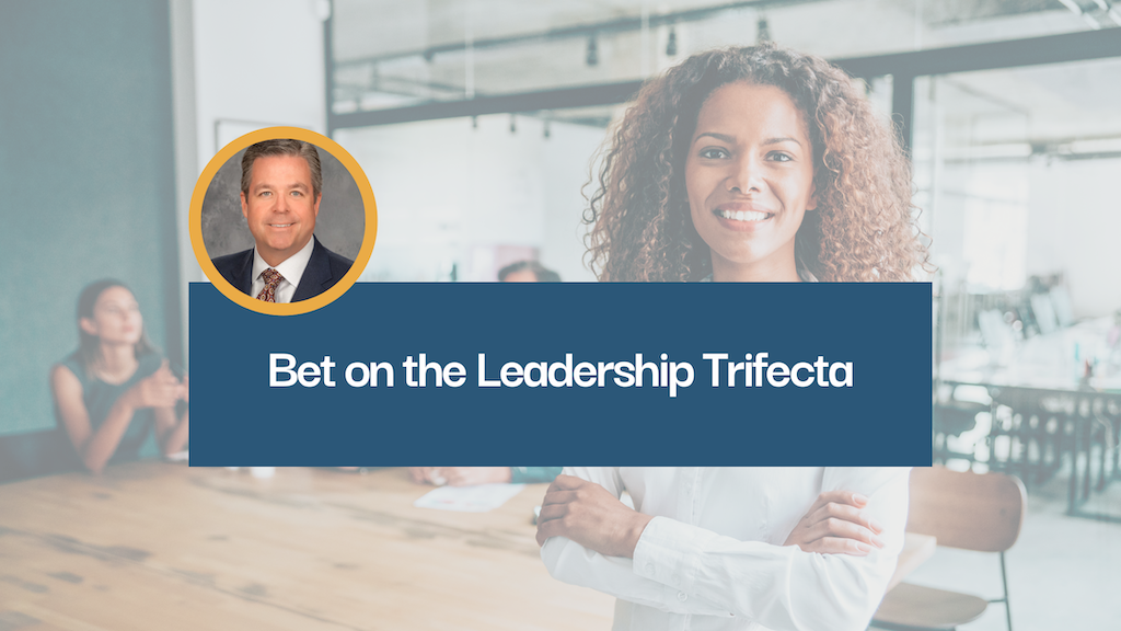 Bet on the Leadership Trifecta